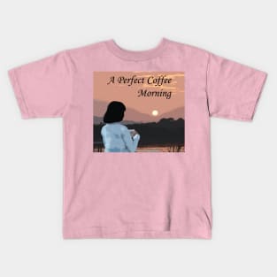 A Perfect Coffee Morning Kids T-Shirt